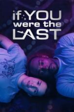 Nonton Film If You Were the Last (2023)